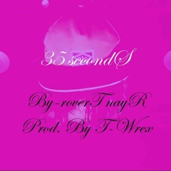 roverT nayR-35 seconds (Prod By T-Wrex)