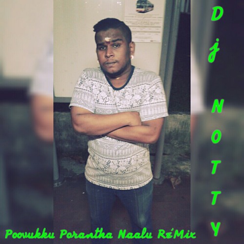 Stream Poovukku Porantha Naalu Re'Mix=Dj NOTTY by 🎧Dj NOTTY🎧 | Listen  online for free on SoundCloud