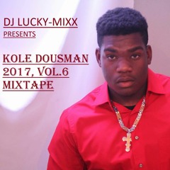 Kole Dousman Vol.6 Mixtape - Dj Lucky - Mixx