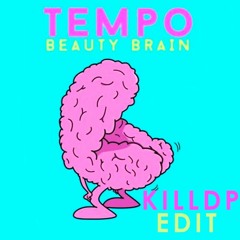 Beauty Brain - Tempo 'Killdp Re-Edit'