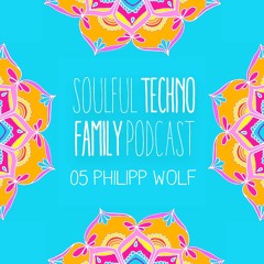 Soulful Techno Family Podcast 05 I Philipp Wolf