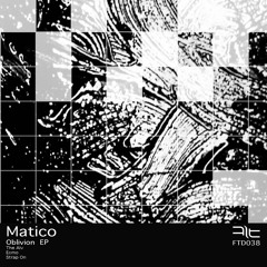 Ftd 038 Matico - Oblivion ep