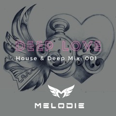 Dj Melodie - Deep Love V.1 [Deep House Mix 2016]