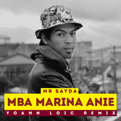 Mr Sayda - Mba Marina Anie (Yoann Loïc Remix)