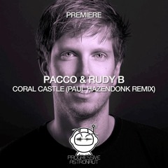 PREMIERE: Pacco & Rudy B - Coral Castle (Paul Hazendonk Remix) [A Must Have]