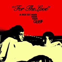 "For The Love" - A Mixtape by Han