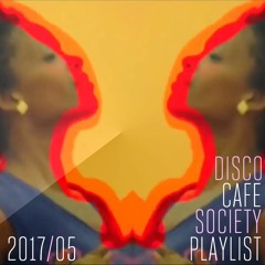 2017/05 Disco Cafe Society Playlist
