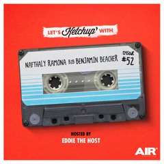 Let's Ketchup Episode 052 By Nafthaly Ramona b2b Benjamin Beacher Hosted By Eddie The Host