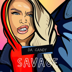 Da Candy - Savage (Co-produced with Justin Prime) OUT NOW!!!