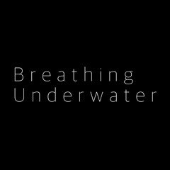 Breathing Underwater