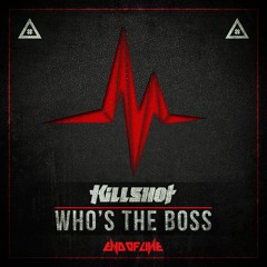 Killshot - Who's The Boss #EOL044
