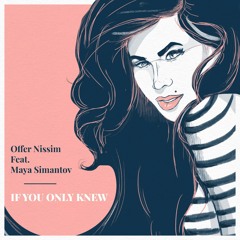 Offer Nissim Feat. Maya Simantov - If You Only Knew