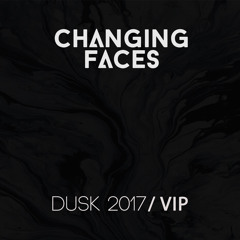 Changing Faces - Dusk (2017 VIP)[FREE DOWNLOAD]