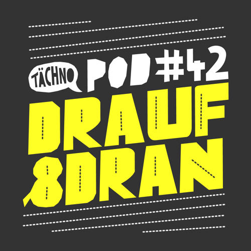 TAECHNOPOD#42 - Drauf & Dran (may 2017)