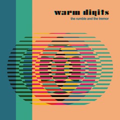 Warm Digits - The Rumble and the Tremor (feat. Devon Sproule)