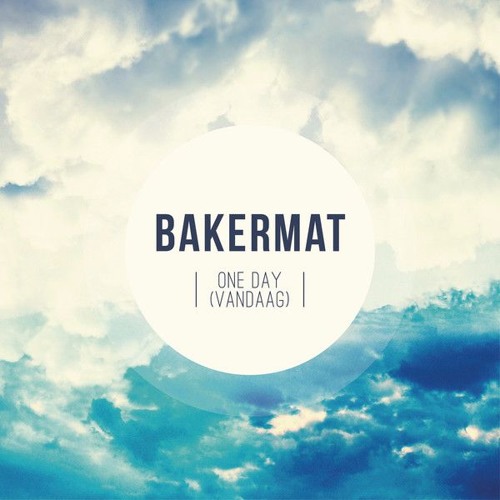 My Mix Of Bakermat One Day(Vandaag)(Radio Edit)