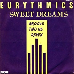 Sweet Dreams (Groove Two Us Remix) *CLICK BUY FOR FREE DL*