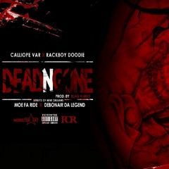 CALLIOPE VAR - DEAD AN GONE feat. RACK BOY DOODIE, MOEFARIDE & DEBONAIR THE LEGEND