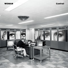 Woman - Control (A single taken from HAPPY FREEDOM LP)