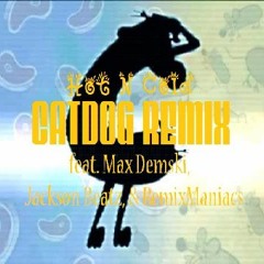 Katy Perry - Hot N Cold ~CatDog REMIX feat. Max Demski, Jackson Beatz, & RemixManiacs~