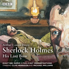 Sherlock Holmes: His Last Bow by Arthur Conan Doyle (Audiobook Extract)