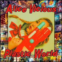 Alice Vicious - Plastic World (Prod. The Angel Oh & Young Live)