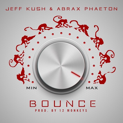 Bounce Ft. Abrax Phaeton (Prod. By 12 Monkeys)