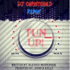 TUN UP (Dj ChristChild X Mighy Fools) MashUP
