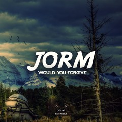 Jorm - Would You Forgive [Bass Rebels Release]