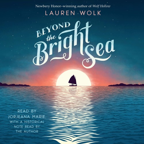 Stream Beyond the Bright Sea by Lauren Wolk, read by Jorjeana