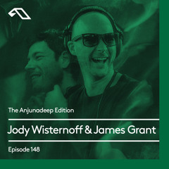 The Anjunadeep Edition 148 with Jody Wisternoff & James Grant