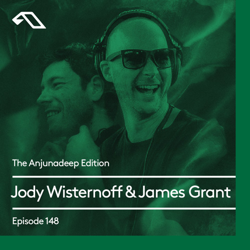 The Anjunadeep Edition 148 with Jody Wisternoff & James Grant