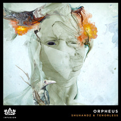 Shuhandz & Tenorless - Orpheus [Infusion 03 / 02]