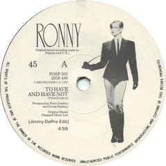 Ronny - To Have And Have Not (Jimmy DePre Edit)