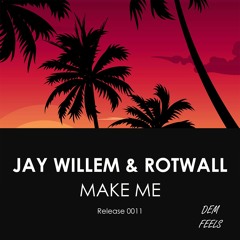 Jay Willem x Rotwall - Make Me
