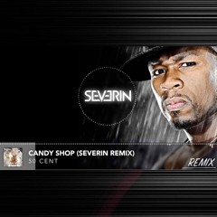 50 Cent - Candy Shop (Severin Remix)