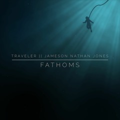 Fathoms (feat. Jameson Nathan Jones)