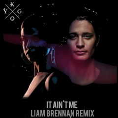 It Ain't Me (Liam Brennan Remix)