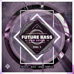 Future Bass For Spire Vol. 1 (Presets, Samples, Midis) (+FREE EDIT)