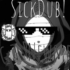 Sickdub!