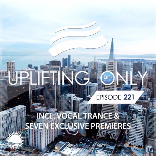 Uplifting Only 221 [No Talking] (May 4, 2017) (incl. Vocal Trance)