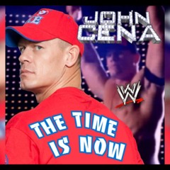 WWE - The Time Is Now(John Cena) Theme Song