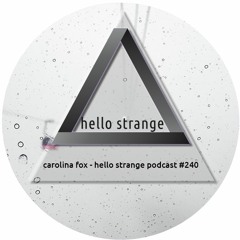 сarolina fox - hello strange podcast #240