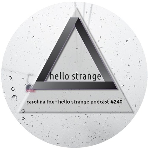 сarolina fox - hello strange podcast #240