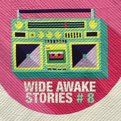 Wide Awake Stories #008 ft. LO’99, Michael Tullberg, Middlelands, and More