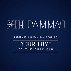 The Outfield - Your Love (RADIØMATIK & PAM PAM Bootleg)