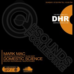 THE SOUNDS COLLECTIVE WITH MARK MAC AND DOMESTIC SCIENCE ON DHR 104-9 FM & DEEPHOUSE-RADIO.COM