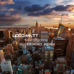 LocoMatt - New Beginning (Outer Mind Remix)