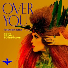 Guru Groove Foundation - Over You (Fomichev remix)