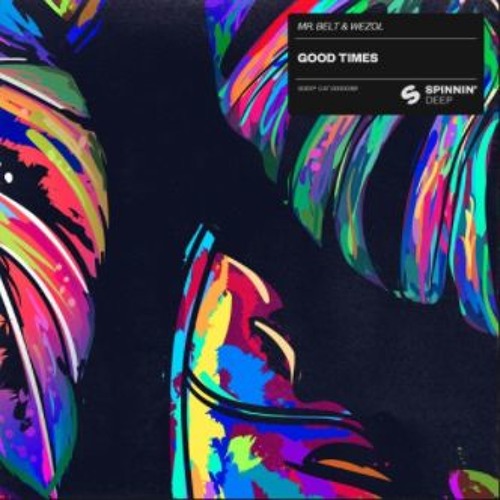 Mr. Belt & Wezol - Good Times (Piano Drop ReEdit)